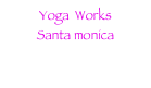 Yoga  Works              Santa monica 